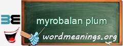 WordMeaning blackboard for myrobalan plum